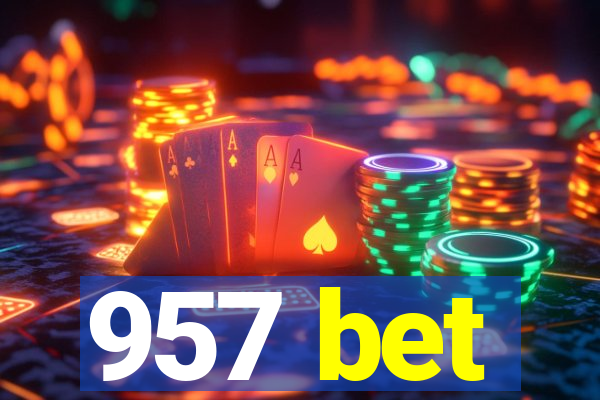 957 bet